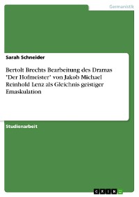Cover Bertolt Brechts Bearbeitung des Dramas "Der Hofmeister" von Jakob Michael Reinhold Lenz als Gleichnis geistiger Emaskulation
