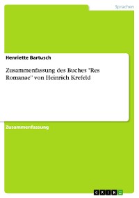 Cover Zusammenfassung des Buches "Res Romanae" von Heinrich Krefeld