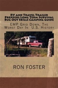 Cover RV and Travel Trailer Preppers Long Term Survival Bug Out Skills Camping Guide  : Grid Down, the Worst Day in US history!