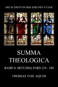 Cover Summa Theologica, Band 8: Secunda Pars, Quaestiones 129 - 189