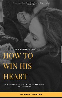 Cover How to Win His Heart in 3 Magical Steps