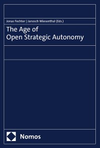 Cover The Age of Open Strategic Autonomy