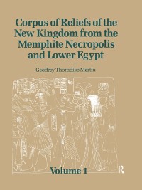 Cover Corpus of Reliefs of the New Kingdom from the Memphite Necropolis and Lower Egypt