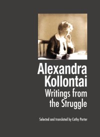 Cover Alexandra Kollontai: Writings From The Struggle