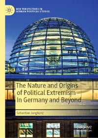 Cover The Nature and Origins of Political Extremism In Germany and Beyond