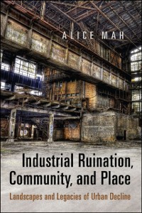 Cover Industrial Ruination, Community and Place