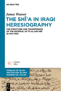 Cover The Shīʿa in Iraqi Heresiography