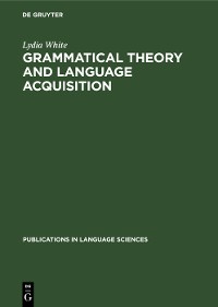 Cover Grammatical Theory and Language Acquisition