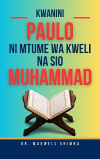 Cover Kwanini Paulo ni Mtume wa Kweli na siyo Muhammad