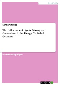 Cover The Influences of Lignite Mining on Grevenbroich, the Energy Capital of Germany