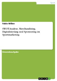 Cover SWOT-Analyse, Merchandising, Digitalisierung und Sponsoring im Sportmarketing