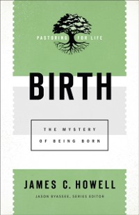 Cover Birth (Pastoring for Life: Theological Wisdom for Ministering Well)