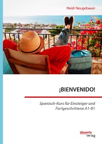 Cover ¡BIENVENIDO! Spanisch-Kurs für Einsteiger und Fortgeschrittene A1-B1