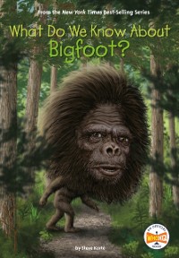 Cover What Do We Know About Bigfoot?