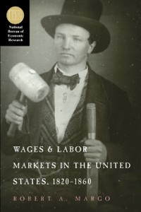 Cover Wages and Labor Markets in the United States, 1820-1860