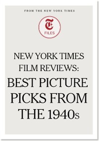 Cover New York Times Film Reviews: Best Picture Picks from the 1940s