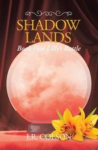 Cover Shadow Lands Book Five Lilly’s Battle