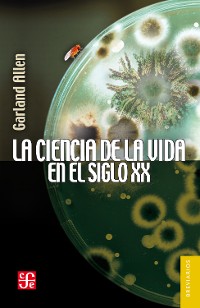 Cover La ciencia de la vida en el siglo XX