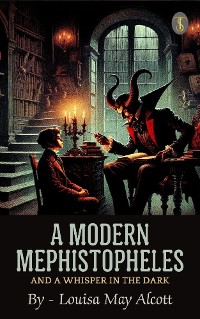 Cover A Modern Mephistopheles, and A Whisper in the Dark