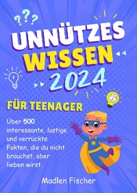 Cover Unnützes Wissen für Teenager 2024