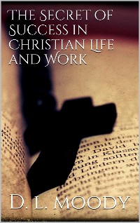 Cover The Secret of Success in Christian Life and Work