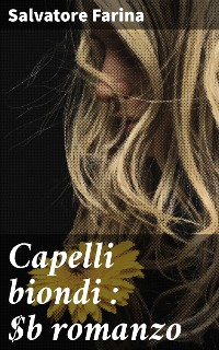 Cover Capelli biondi : romanzo