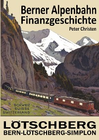 Cover Die Berner Alpenbahn-Gesellschaft Bern-Lötschberg-Simplon BLS