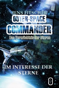 Cover Im Interesse der Sterne (OUTER-SPACE COMMANDER 8)