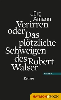 Cover Verirren oder Das plötzliche Schweigen des Robert Walser