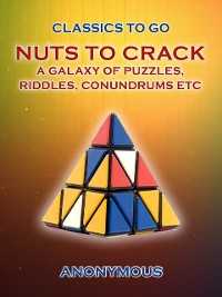 Cover Nuts To Crack A Galaxy of Puzzles, Riddles, Conundrums etc.