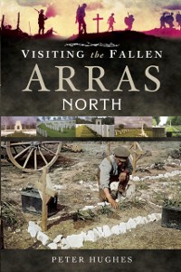 Cover Visiting the Fallen: Arras North