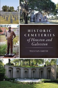 Cover Historic Cemeteries of Houston and Galveston