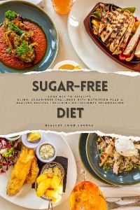 Cover Sugar-Free Diet: Your Key to Vitality (Guide: Sugar-Free Challenge with Nutrition Plan and Healthy Recipes Including Nutritional Information)