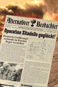Cover Alternativer Beobachter: Operation Zitadelle geglückt!