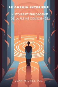 Cover Le chemin intérieur - Histoire et philosophie de la pleine conscience