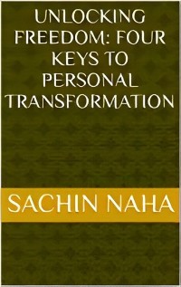 Cover Unlocking Freedom: Four Keys to Personal Transformation