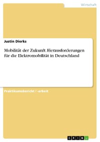 Cover Mobilität der Zukunft. Herausforderungen für die Elektromobilität in Deutschland