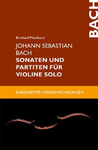 Cover Johann Sebastian Bach. Sonaten und Partiten für Violine solo