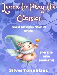 Cover Learn to Play the Classics Pavane for a Dead Princess Edition