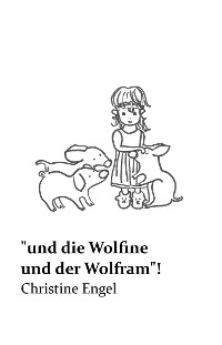 Cover "und die Wolfine und der Wolfram"!