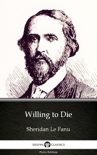 Cover Willing to Die by Sheridan Le Fanu - Delphi Classics (Illustrated)