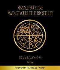 Cover Manage Your Time, Manage Your Life...Purposefully