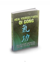 Cover Heilen Sie sich mit QI Gong. Beginnen Sie Ihre energetische Reise mit QI Gong.