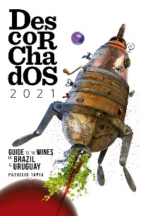 Cover Descorchados 2021 English Guide to the wines of Brazil & Uruguay