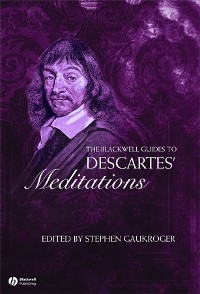 Cover The Blackwell Guide to Descartes' Meditations