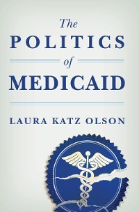 Cover The Politics of Medicaid