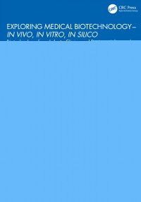 Cover Exploring Medical Biotechnology- in vivo, in vitro, in silico