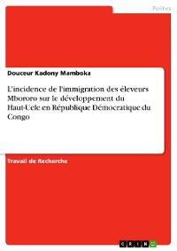 Cover L'incidence de l'immigration des éleveurs Mbororo sur le développement du Haut-Uele en République Démocratique du Congo