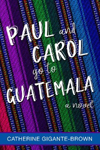 Cover Paul and Carol Go to Guatemala