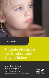 Cover Digitale Störungen bei Kindern und Jugendlichen (Komplexe Krisen und Störungen, Bd. 2)